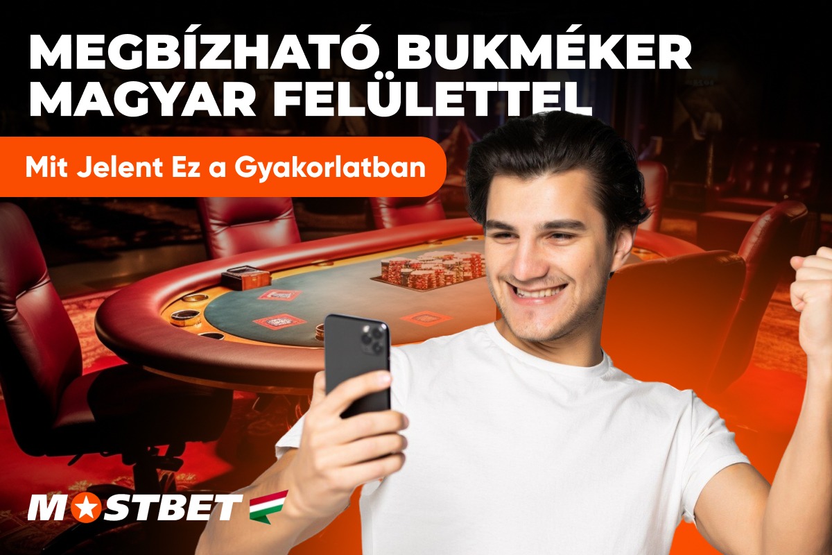 Mostbet HU: Megbízható Bukméker Magyar Felülettel – Mit Jelent Ez a Gyakorlatban